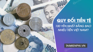 100 Yên Nhật bằng bao nhiêu tiền Việt Nam